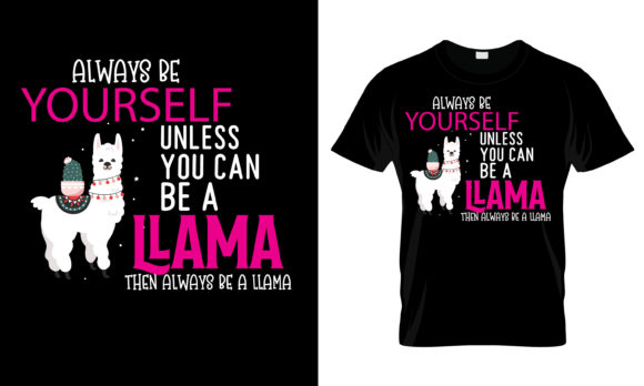 Always Be Yourself Unless You T-Shirt Graphics and Print Templates