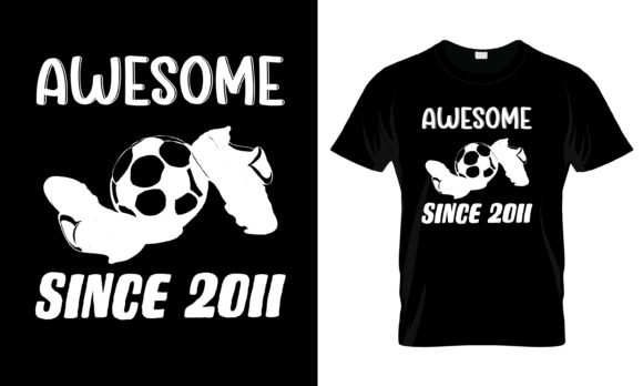 Awesome Since 2011 T-Shirt Graphics and Print Templates Review