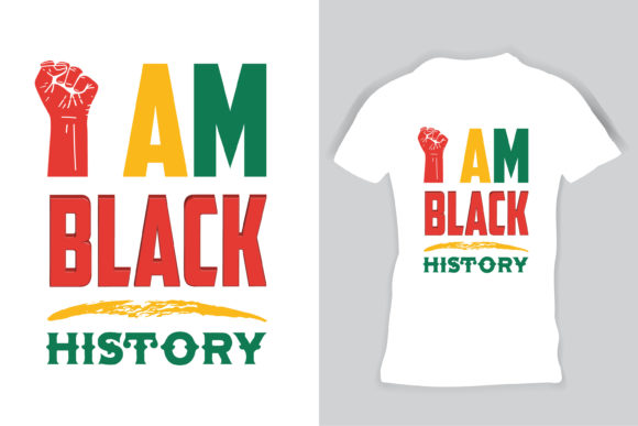 Black History Month, I Am Black T-shirt Graphics and Print Templates