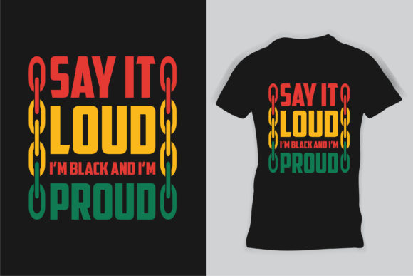Black History Month, Say It Loud Shirt Graphics and Print Templates