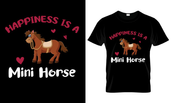 Happiness is a Mini Horse T-Shirt Graphics and Print Templates