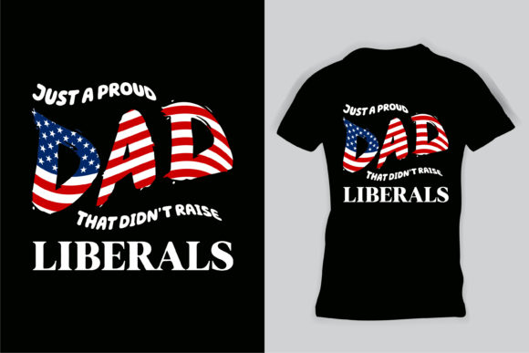 Just a Proud Dad That Didn t Raise Shirt Graphics and Print Templates Review