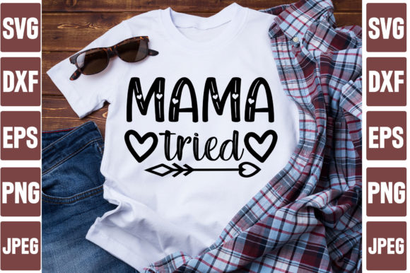 Mama Tried Graphics and T-Shirt Designs