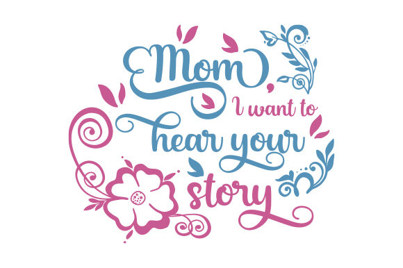Mom, I Want to Hear Your Story: Crafts and Quotes Design Review