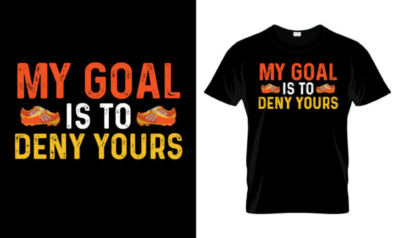 My Goal is to Deny Yours T-Shirt Graphics and Print Templates Review