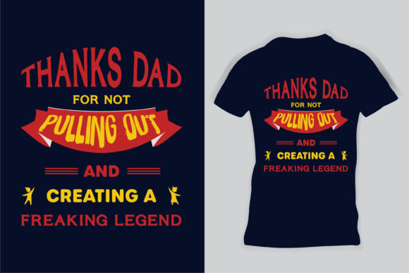 Thanks Dad for Not Pulling out T-Shirt Graphics and Print Templates